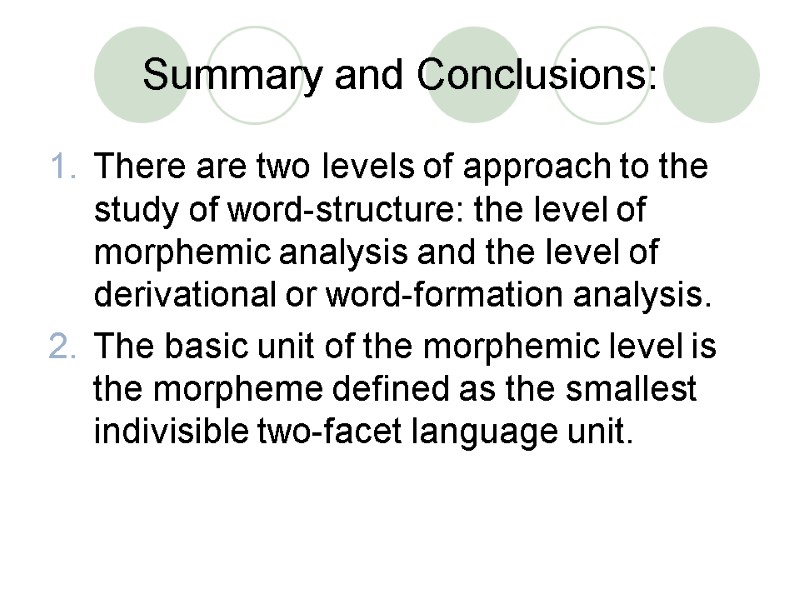 Summary and Conclusions: There are two levels of approach to the study of word-structure:
